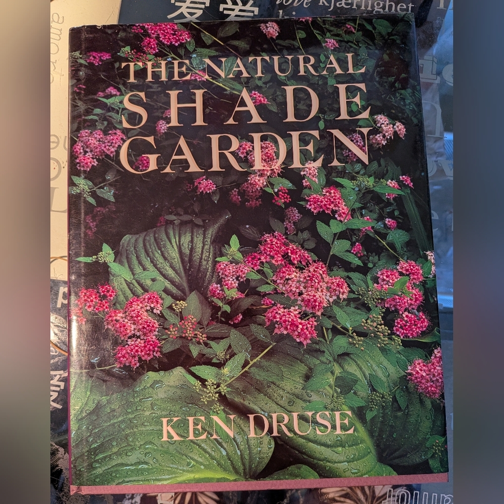 The Natural Shade Garden by Ken Druse- Coffee Table Book & Useful Guide